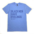 Black Men Have Feelings Blue/Blue T-Shirt