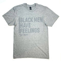 Black Men Have Feeling Gray on Gray T-shirt
