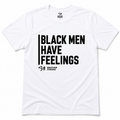 Black Men Have Feelings Signature Tee • White