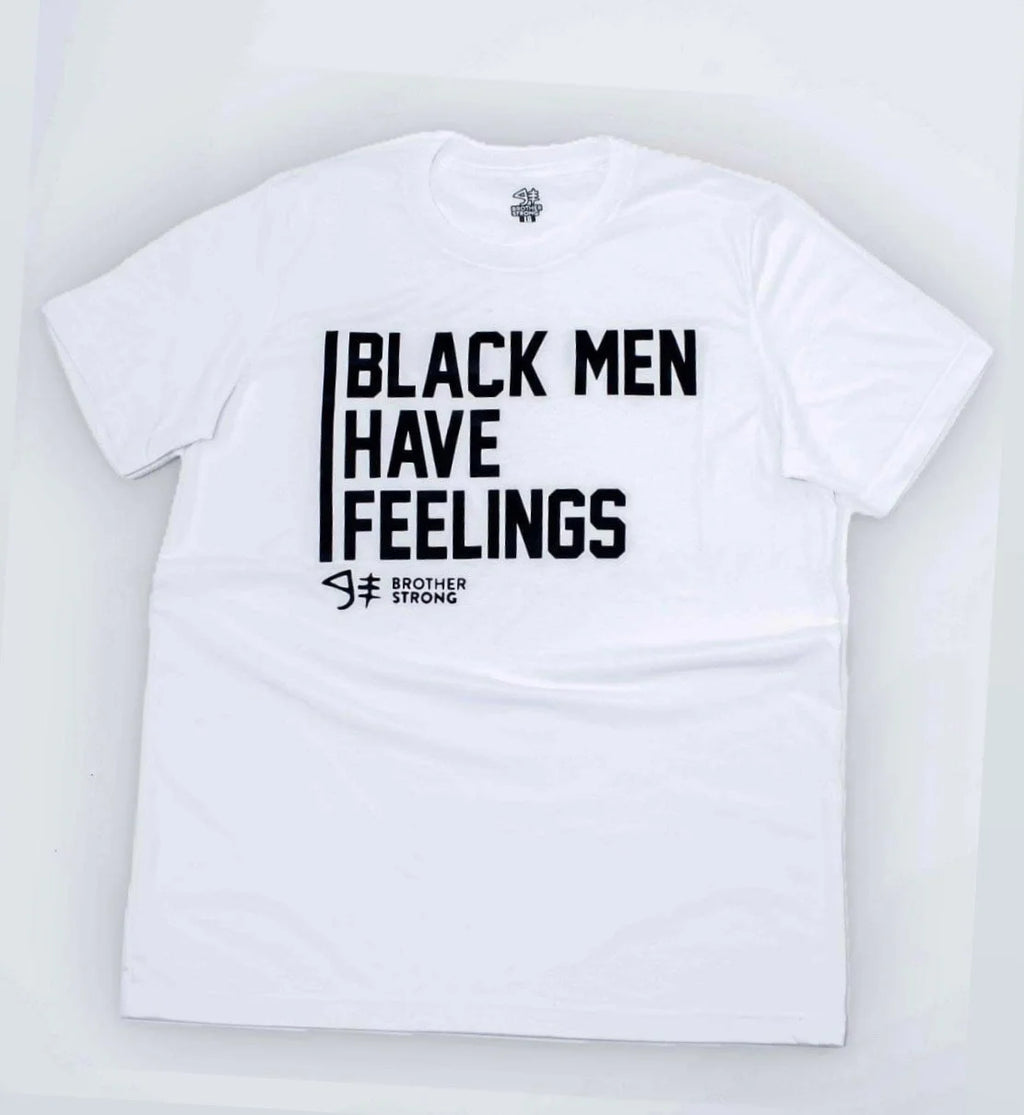 Black Men Have Feelings - White Tee